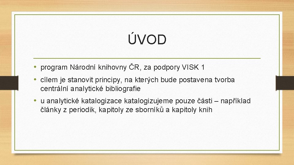 ÚVOD • program Národní knihovny ČR, za podpory VISK 1 • cílem je stanovit