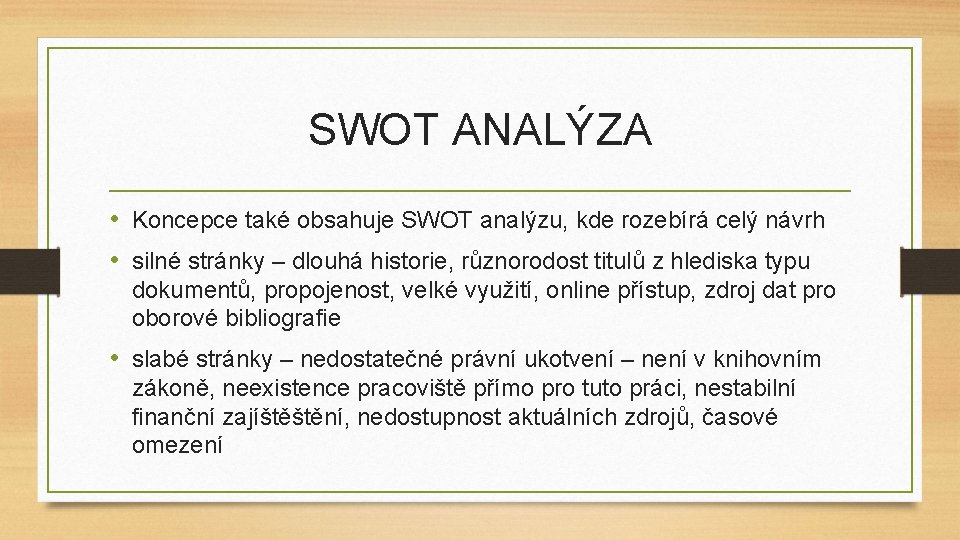 SWOT ANALÝZA • Koncepce také obsahuje SWOT analýzu, kde rozebírá celý návrh • silné