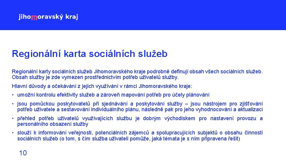 Regionální karta sociálních služeb Regionální karty sociálních služeb Jihomoravského kraje podrobně definují obsah všech