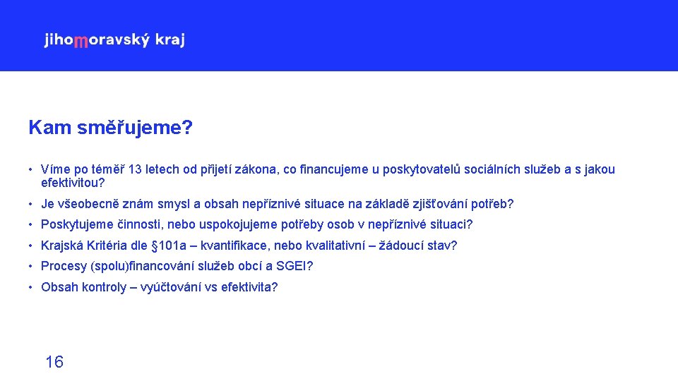 Kam směřujeme? • Víme po téměř 13 letech od přijetí zákona, co financujeme u