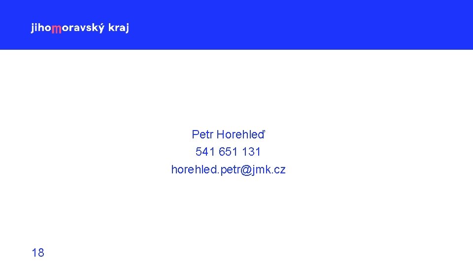 Petr Horehleď 541 651 131 horehled. petr@jmk. cz 18 