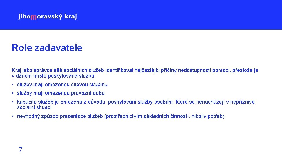 Role zadavatele Kraj jako správce sítě sociálních služeb identifikoval nejčastější příčiny nedostupnosti pomoci, přestože