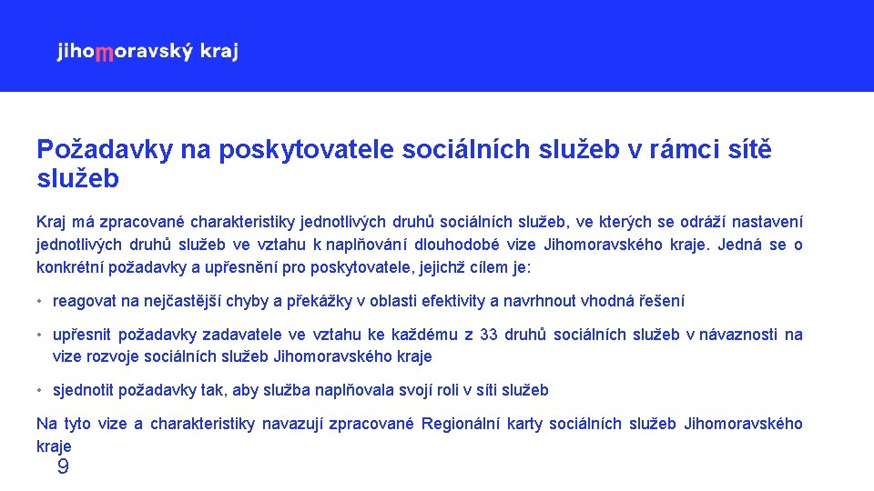 Požadavky na poskytovatele sociálních služeb v rámci sítě služeb Kraj má zpracované charakteristiky jednotlivých