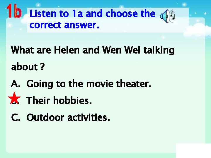 Listen to 1 a and choose the correct answer. What are Helen and Wen