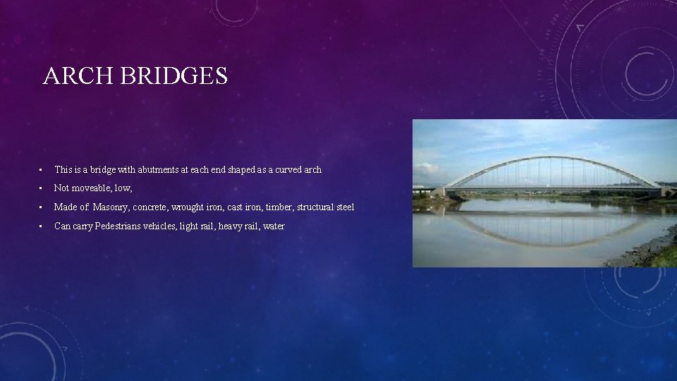 ARCH BRIDGES • This is a bridge with abutments at each end shaped as