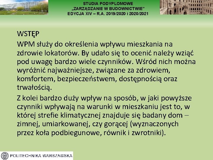 STUDIA PODYPLOMOWE „ZARZĄDZANIE W BUDOWNICTWIE” EDYCJA XIV – R. A. 2019/2020 i 2020/2021 WSTĘP