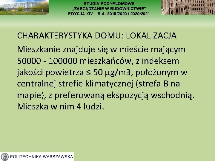 STUDIA PODYPLOMOWE „ZARZĄDZANIE W BUDOWNICTWIE” EDYCJA XIV – R. A. 2019/2020 i 2020/2021 CHARAKTERYSTYKA