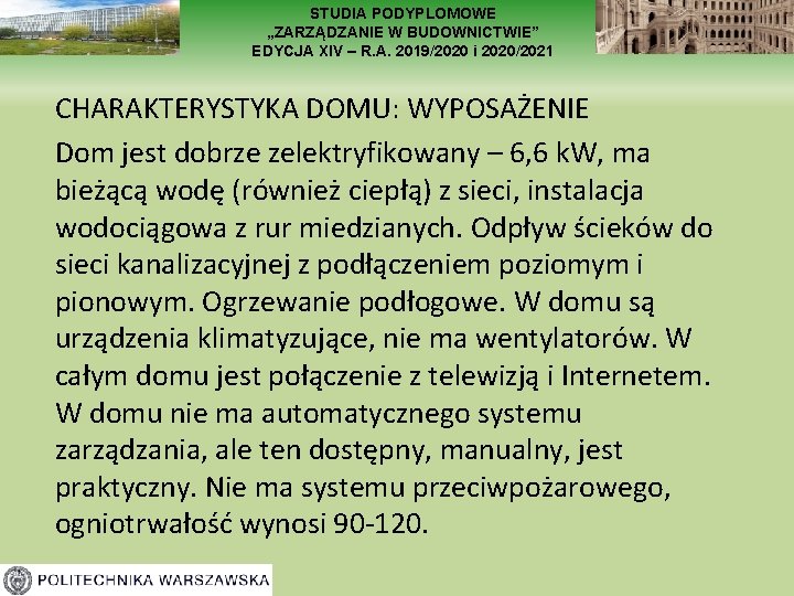 STUDIA PODYPLOMOWE „ZARZĄDZANIE W BUDOWNICTWIE” EDYCJA XIV – R. A. 2019/2020 i 2020/2021 CHARAKTERYSTYKA