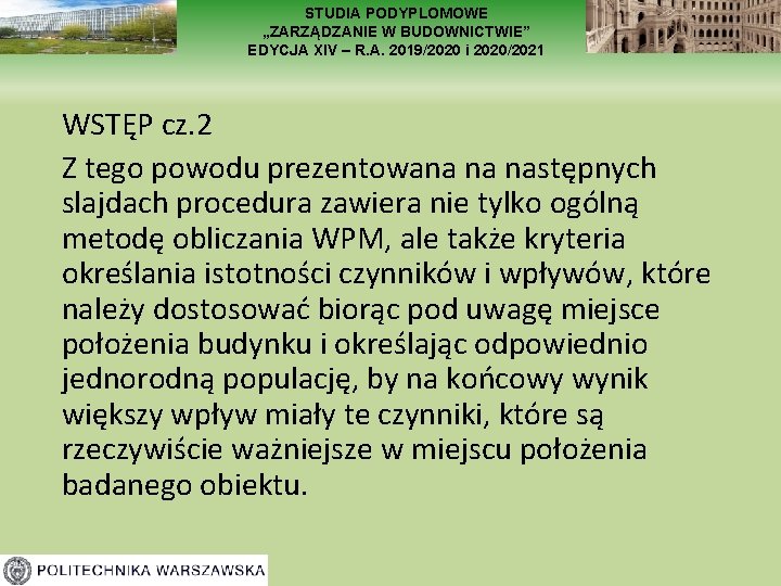 STUDIA PODYPLOMOWE „ZARZĄDZANIE W BUDOWNICTWIE” EDYCJA XIV – R. A. 2019/2020 i 2020/2021 WSTĘP