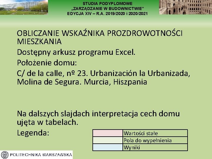 STUDIA PODYPLOMOWE „ZARZĄDZANIE W BUDOWNICTWIE” EDYCJA XIV – R. A. 2019/2020 i 2020/2021 OBLICZANIE