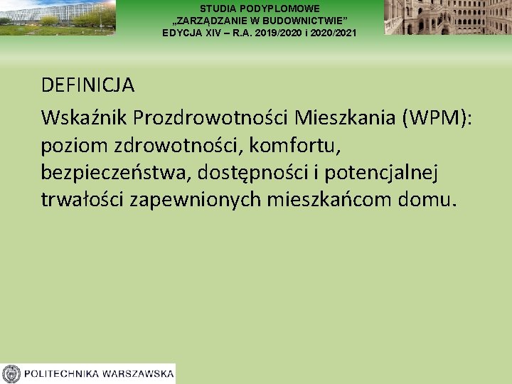 STUDIA PODYPLOMOWE „ZARZĄDZANIE W BUDOWNICTWIE” EDYCJA XIV – R. A. 2019/2020 i 2020/2021 DEFINICJA