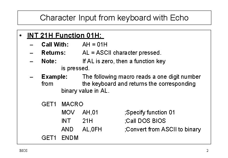 Character Input from keyboard with Echo • INT 21 H Function 01 H: –