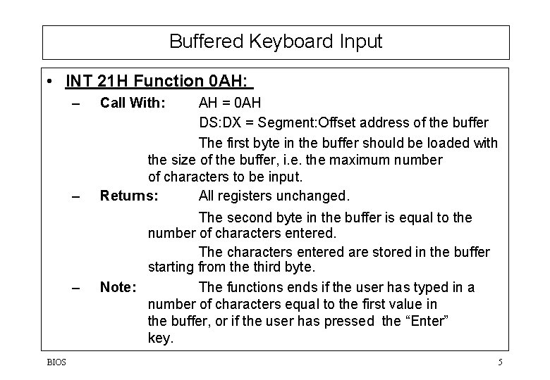 Buffered Keyboard Input • INT 21 H Function 0 AH: – – – BIOS