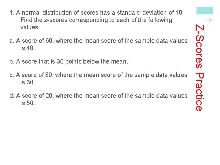 a. A score of 60, where the mean score of the sample data values