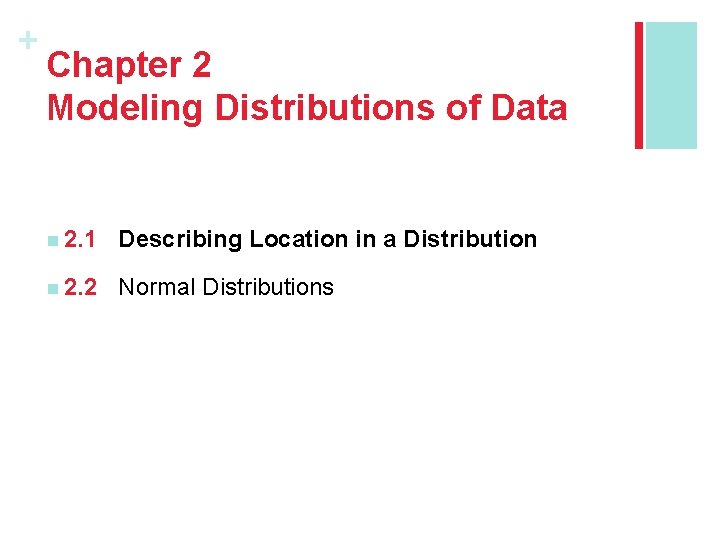 + Chapter 2 Modeling Distributions of Data n 2. 1 Describing Location in a