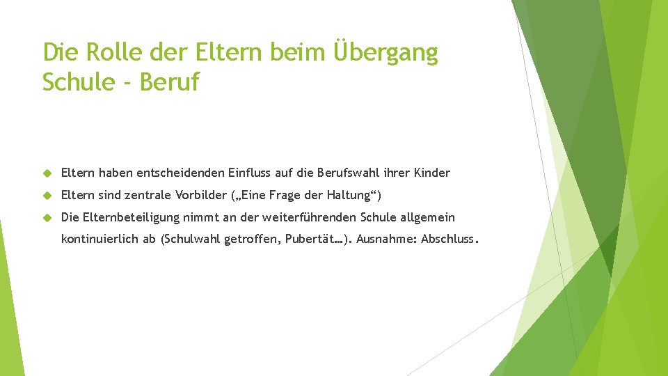 Die Rolle der Eltern beim Übergang Schule - Beruf Eltern haben entscheidenden Einfluss auf