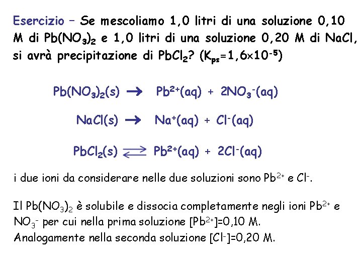 Esercizio – Se mescoliamo 1, 0 litri di una soluzione 0, 10 M di