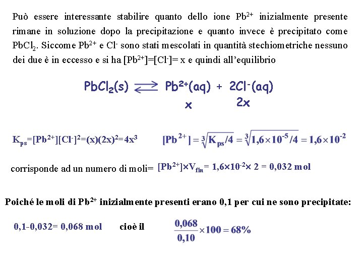 Può essere interessante stabilire quanto dello ione Pb 2+ inizialmente presente rimane in soluzione