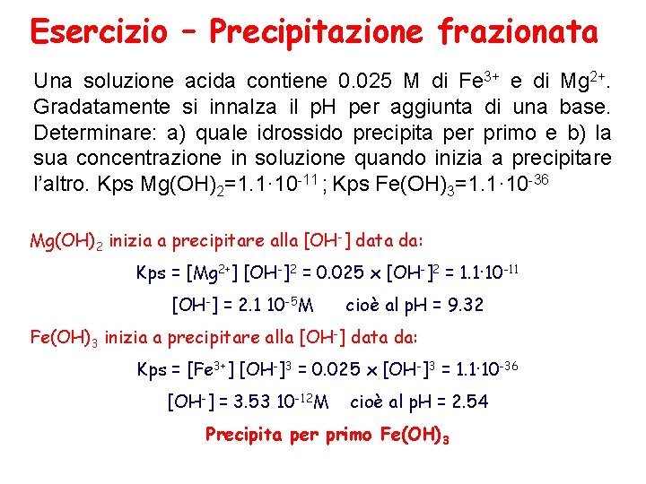 Esercizio – Precipitazione frazionata Una soluzione acida contiene 0. 025 M di Fe 3+