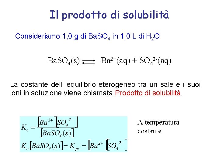 Il prodotto di solubilità Consideriamo 1, 0 g di Ba. SO 4 in 1,