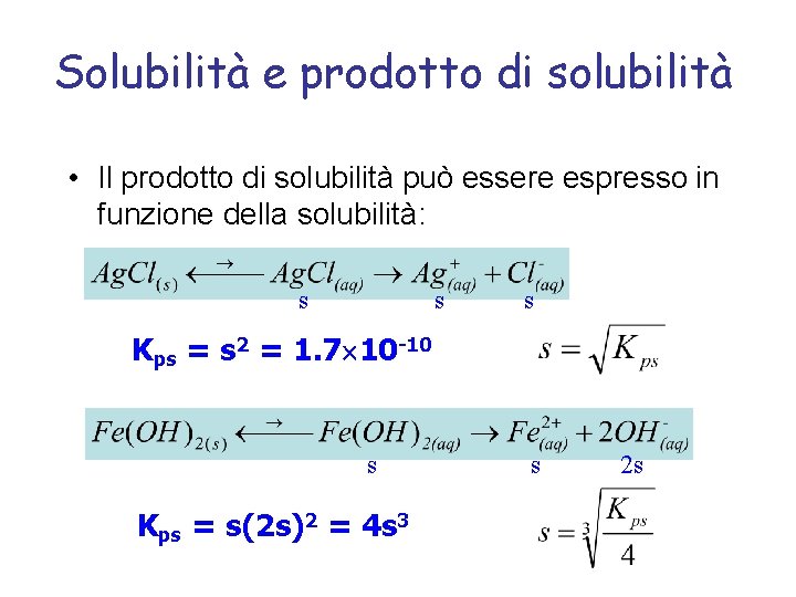 Solubilità e prodotto di solubilità • Il prodotto di solubilità può essere espresso in