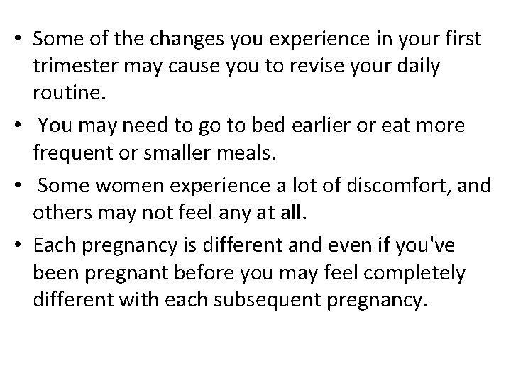  • Some of the changes you experience in your first trimester may cause