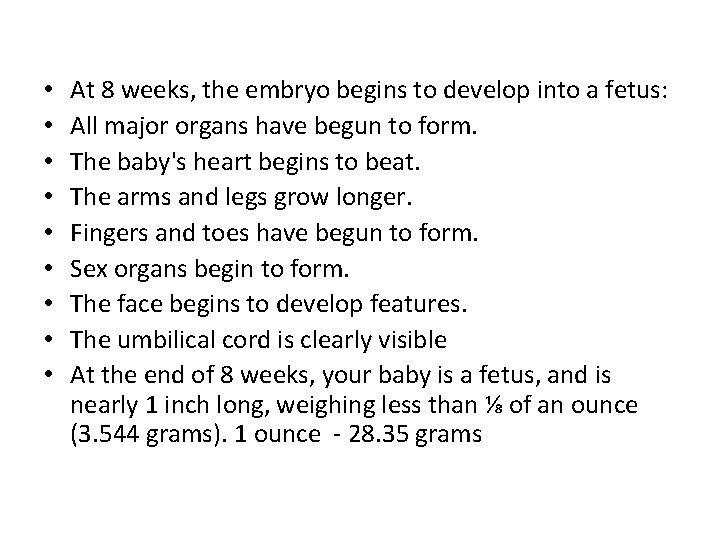  • • • At 8 weeks, the embryo begins to develop into a