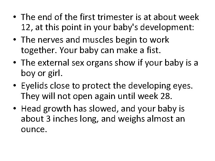 • The end of the first trimester is at about week 12, at • The end of the first trimester is at about week 12, at