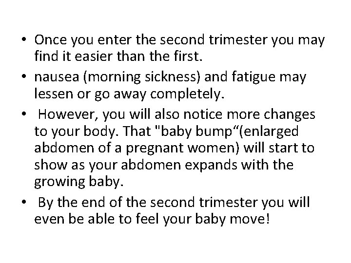 • Once you enter the second trimester you may find it easier than • Once you enter the second trimester you may find it easier than