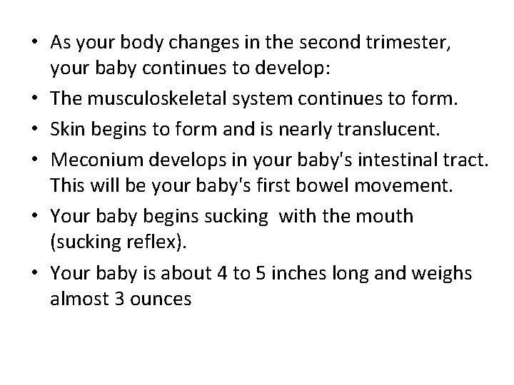  • As your body changes in the second trimester, your baby continues to