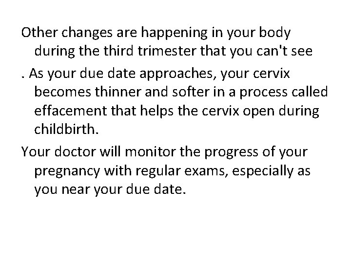 Other changes are happening in your body during the third trimester that you can't