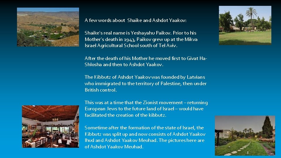 A few words about Shaike and Ashdot Yaakov: Shaike’s real name is Yeshayahu Paikov.