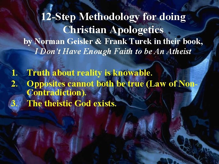 12 -Step Methodology for doing Christian Apologetics by Norman Geisler & Frank Turek in