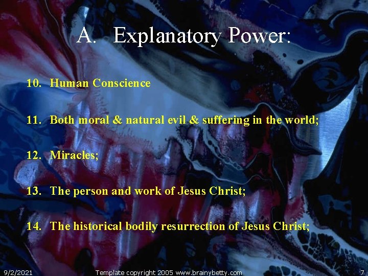 A. Explanatory Power: 10. Human Conscience 11. Both moral & natural evil & suffering