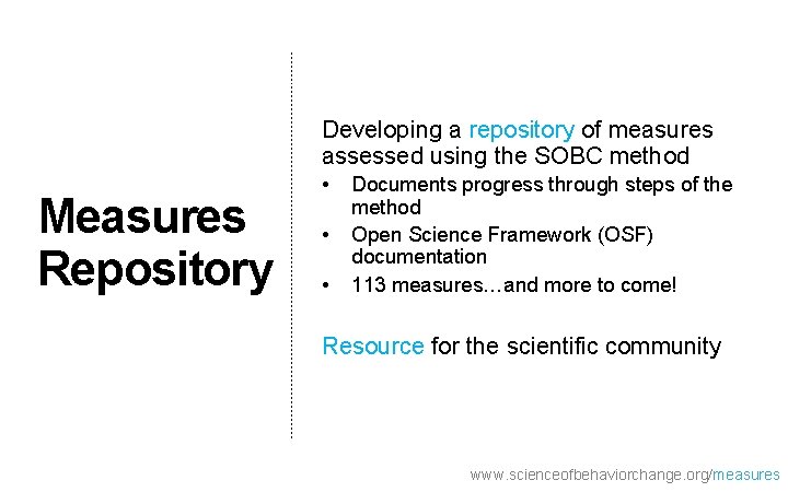 Developing a repository of measures assessed using the SOBC method Measures Repository • •