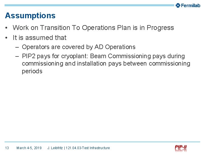 Assumptions • Work on Transition To Operations Plan is in Progress • It is