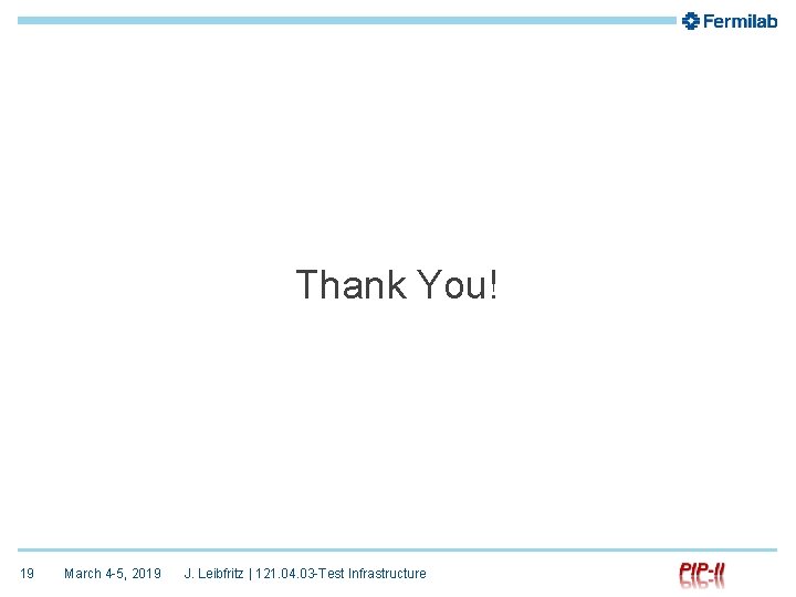 Thank You! 19 March 4 -5, 2019 J. Leibfritz | 121. 04. 03 -Test