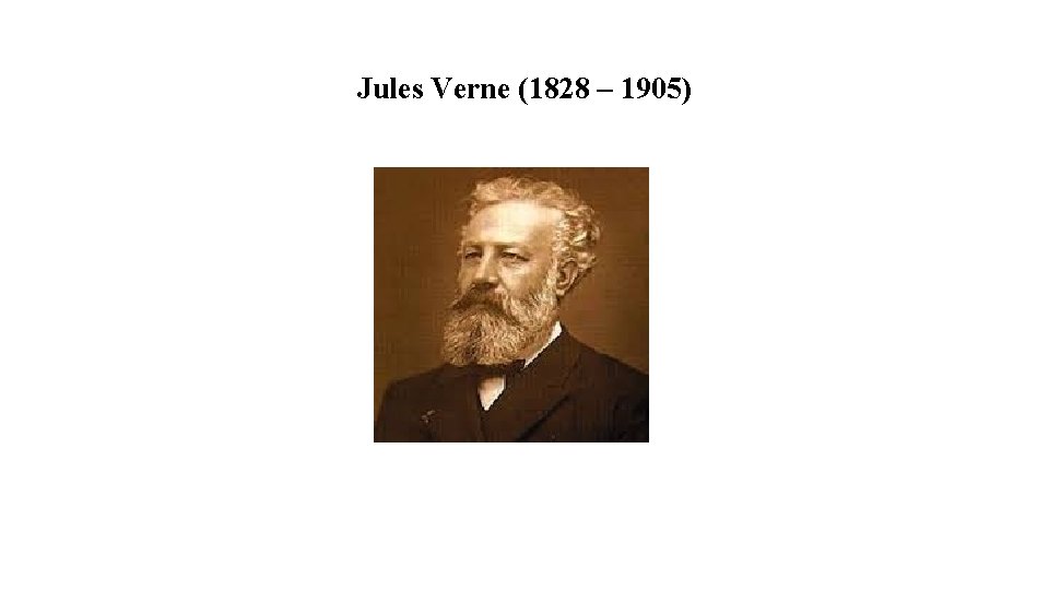 Jules Verne (1828 – 1905) 