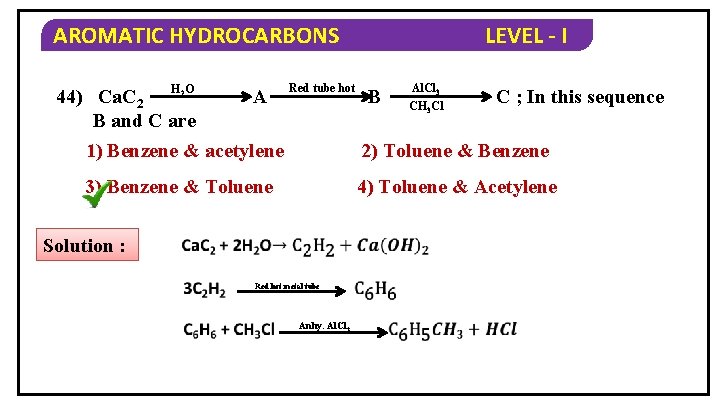 AROMATIC HYDROCARBONS 44) Ca. C 2 H O B and C are 2 A