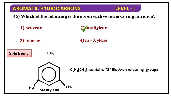 AROMATIC HYDROCARBONS LEVEL - I 45) Which of the following is the most reactive