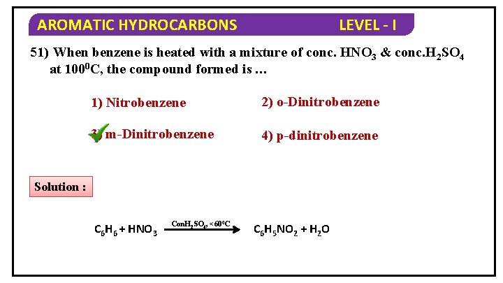 AROMATIC HYDROCARBONS LEVEL - I 51) When benzene is heated with a mixture of