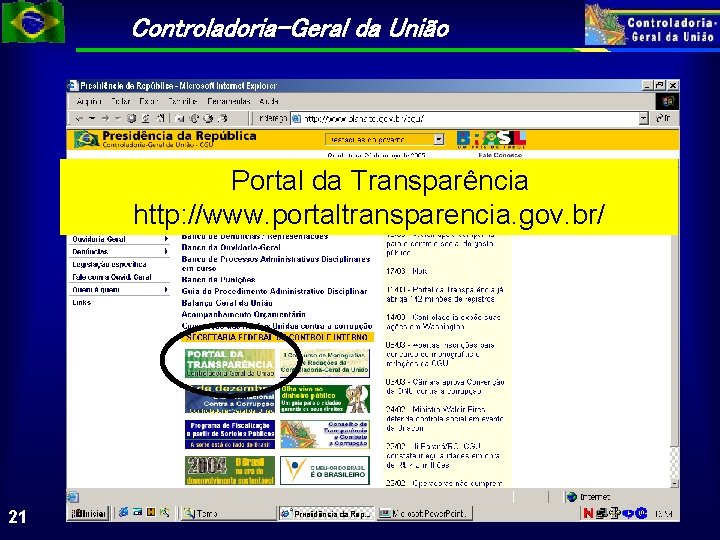 Controladoria-Geral da União üPortal da Transparência http: //www. portaltransparencia. gov. br/ 21 