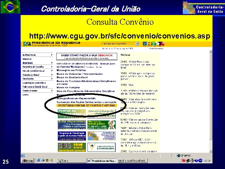 Controladoria-Geral da União üConsulta Convênio ühttp: //www. cgu. gov. br/sfc/convenios. asp 25 
