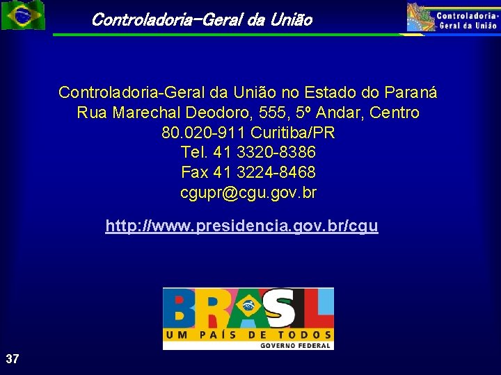 Controladoria-Geral da União no Estado do Paraná Rua Marechal Deodoro, 555, 5º Andar, Centro