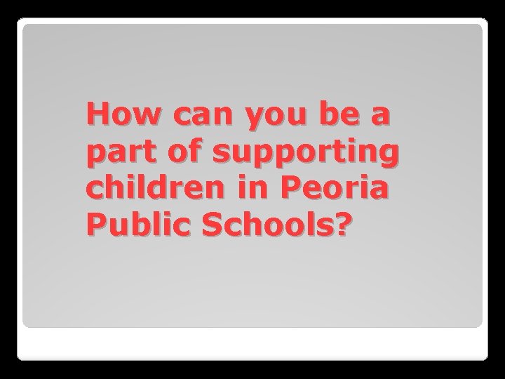 How can you be a part of supporting children in Peoria Public Schools? 