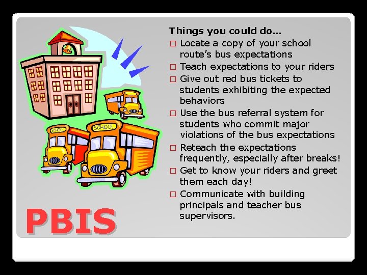 PBIS Things you could do… � Locate a copy of your school route’s bus