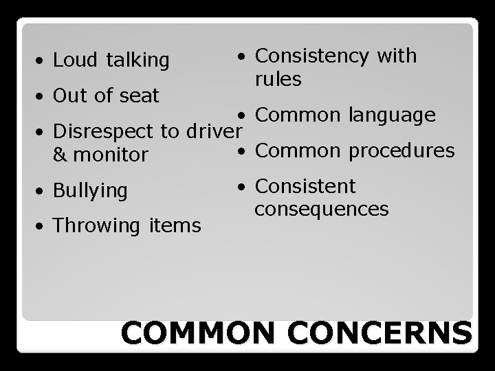  • Loud talking • Out of seat • Consistency with rules • Common
