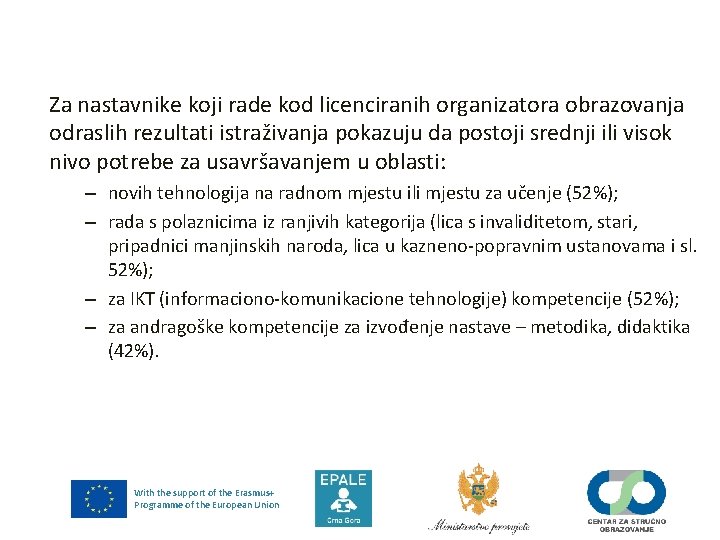 Za nastavnike koji rade kod licenciranih organizatora obrazovanja odraslih rezultati istraživanja pokazuju da postoji