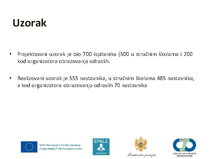 Uzorak • Projektovani uzorak je bio 700 ispitanika (500 u stručnim školama i 200