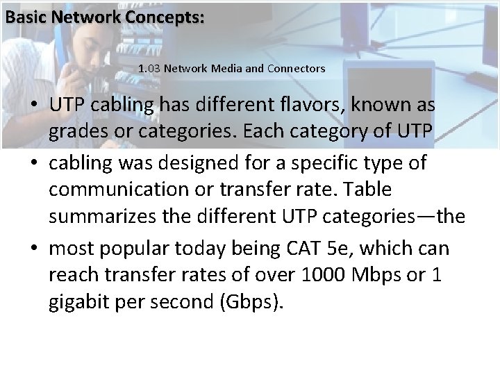 Basic Network Concepts: 1. 03 Network Media and Connectors • UTP cabling has different Basic Network Concepts: 1. 03 Network Media and Connectors • UTP cabling has different